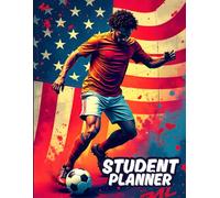Soccer Student Planner For Middle, High-school & College Students: A Perfect Organizer With Important Dates, To Do List, Weekly Spreads, Homework ... Lovers |For Boys & Girls |90 Pages, 8.5 X 11"