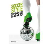 Soccer Style: The Magic and Madness