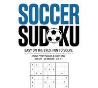 Soccer Sudoku: Easy on the Eyes. Fun to Solve. (Train Your Brain Like An Athlete)