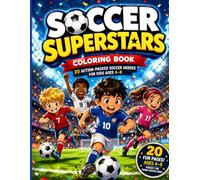 Soccer Superstars Coloring Book: 20 Action-Packed Soccer Heroes for Kids Ages 4-8 | Fun Soccer Scenes, Big Goals, and Exciting Adventures for Young Soccer Fans