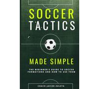 SOCCER TACTICS MADE SIMPLE: 1 (SOCCER COACHING AND TACTICS)