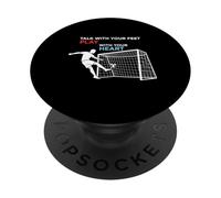 Soccer Talk With Your Feet Play With Your Heart PopSockets Adhesive PopGrip