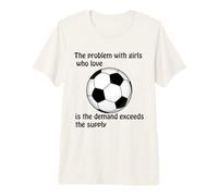 Soccer, The Problem with Girls who Love Premium T-Shirt