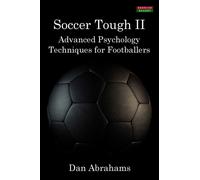 Soccer Tough 2 : Advanced Psychology Techniques for Footballers