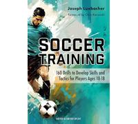 Soccer Training: 160 Drills to Develop Skills and Tactics for Players Ages 10-18