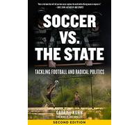 Soccer Vs. The State 2nd Edition: Tackling Football and Radical Politics
