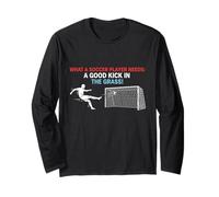 Soccer What Soccer Players Need A Good Kick in The Grass Long Sleeve T-Shirt