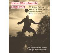 Soccer Word Search Large Print: 55 Unique Puzzles Featuring Soccer Terms Stadiums Slang Countries & Teams