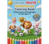Soccer World Adventures Coloring Book - Double-Sided Edition: 25 Easy and Fun Coloring Pages for Kids Ages 4-7 (Dante A. Ling Coloring Series)
