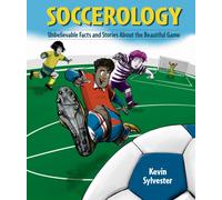 Soccerology : Unbelievable Facts and Stories About the Beautiful Game