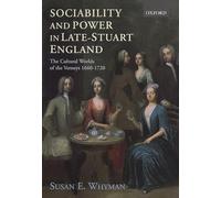 Sociability and Power in Late Stuart England: The Cultural Worlds of the Verneys 1660-1720