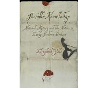 Sociable Knowledge: Natural History and the Nation in Early Modern Britain (Material Texts)