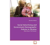 Social Advertising and Government Demographic Policies in Ukraine: What Does It Tell Exactly?