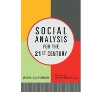 Social Analysis for the 21st Century: How Faith Becomes Action