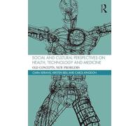 Social and Cultural Perspectives on Health, Technology and Medicine: Old Concepts, New Problems