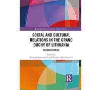 Social and Cultural Relations in the Grand Duchy of Lithuania: Microhistories (Routledge Research in Early Modern History)