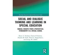 Social and Dialogic Thinking and Learning in Special Education: Radical Insights from a Post-Critical Ethnography in a Special School (Routledge Research in Special Educational Needs)