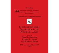 Social and Economic Organization in the Prehispanic Andes: 194 (British Archaeological Reports International Series)
