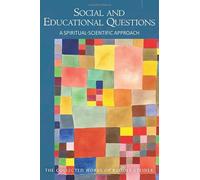 Social and Educational Questions: A Spiritual-Scientific Approach (The Collected Works of Rudolf Steiner)