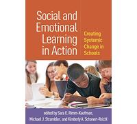 Social and Emotional Learning in Action : Creating Systemic Change in Schools