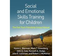 Social and Emotional Skills Training for Children: The Fast Track Friendship Group Manual
