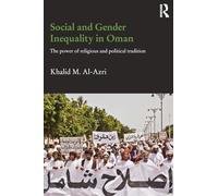 Social and Gender Inequality in Oman: The power of religious and political tradition (Durham Modern Middle East and Islamic World Series)