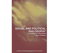 Social and Political Philosophy: A Contemporary Introduction (Routledge Contemporary Introductions to Philosophy)