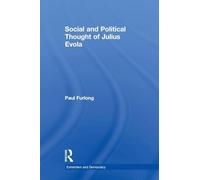 Social and Political Thought of Julius Evola: 13 (Routledge Studies in Extremism and Democracy)