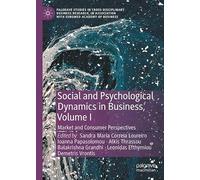 Social and Psychological Dynamics in Business, Volume I: Market and Consumer Perspectives (Palgrave Studies in Cross-disciplinary Business Research, In Association with EuroMed Academy of Business)