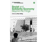 Social and Solidarity Economy: Beyond the Fringe (Just Sustainabilities)