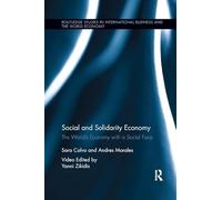 Social and Solidarity Economy: The World’s Economy with a Social Face (Routledge Studies in International Business and the World Economy)
