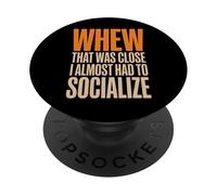 Social Anxiety Joke That Was Close Humor PopSockets Adhesive PopGrip