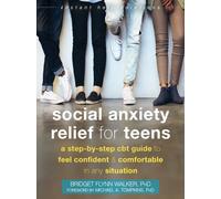 Social Anxiety Relief for Teens : A Step-by-Step CBT Guide to Feel Confident and Comfortable in Any Situation