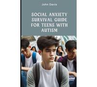 Social Anxiety Survival Guide for Teens with Autism
