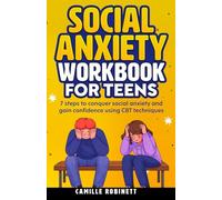 Social Anxiety Workbook for Teens: 7 Steps to Conquer Social Anxiety and Gain confidence Using CBT Techniques (Teen Anxiety Workbook Bundle)