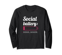 Social Battery Dead Again. Funny Low Energy Introvert Long Sleeve T-Shirt