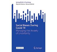 Social Biases During Covid 19: Managing the Anxiety of Uncertainty (SpringerBriefs in Psychology)