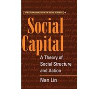 Social Capital: A Theory of Social Structure and Action: 19 (Structural Analysis in the Social Sciences, Series Number 19)