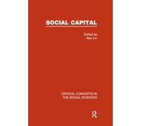 Social Capital (Critical Concepts in the Social Sciences)
