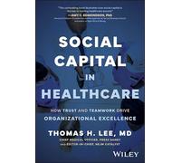 Social Capital in Healthcare: How Trust and Teamwork Drive Organizational Excellence