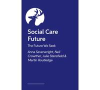 Social Care Future : The Future We Seek