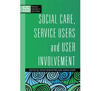 Social Care, Service Users and User Involvement (Research Highlights in Social Work)
