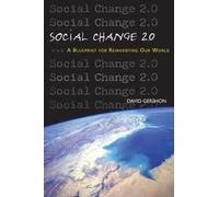 Social Change 2.0: A Blueprint for Reinventing Our World