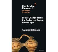 Social Change across the End of the Aegean Bronze Age (Elements in The Aegean Bronze Age)