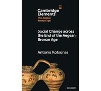 Social Change across the End of the Aegean Bronze Age (Elements in The Aegean Bronze Age)