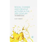 Social Change and Creative Activism in the 21st Century: The Mirror Effect