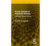 Social Change in Industrial Society: Twentieth-Century America (Routledge Revivals)