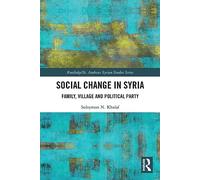 Social Change in Syria: Family, Village and Political Party (Routledge/ St. Andrews Syrian Studies Series)
