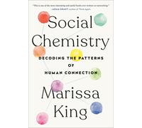 Social Chemistry: Decoding the Patterns of Human Connection by Marissa King (Eng