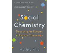 Social Chemistry : Decoding the Patterns of Human Connection